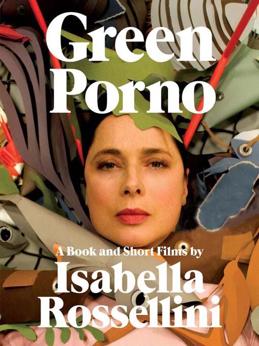 Title details for Green Porno by Isabella Rossellini - Available